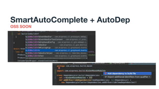 OSS SOON
SmartAutoComplete + AutoDep
 