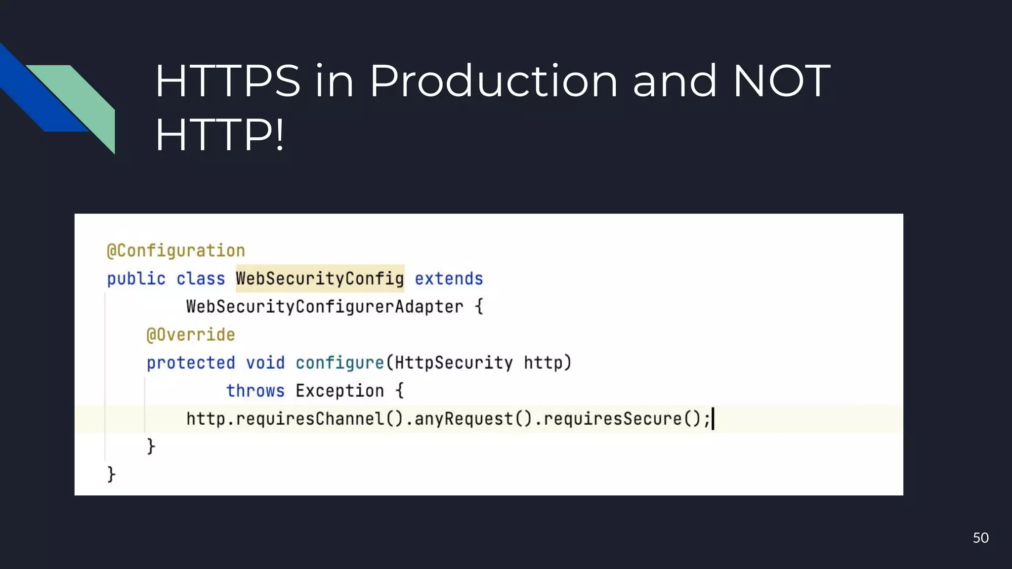 HTTPS in Production and NOT
HTTP!
50
 
