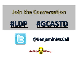@BenjaminMcCall Join the Conversation #LDP   #GCASTD 