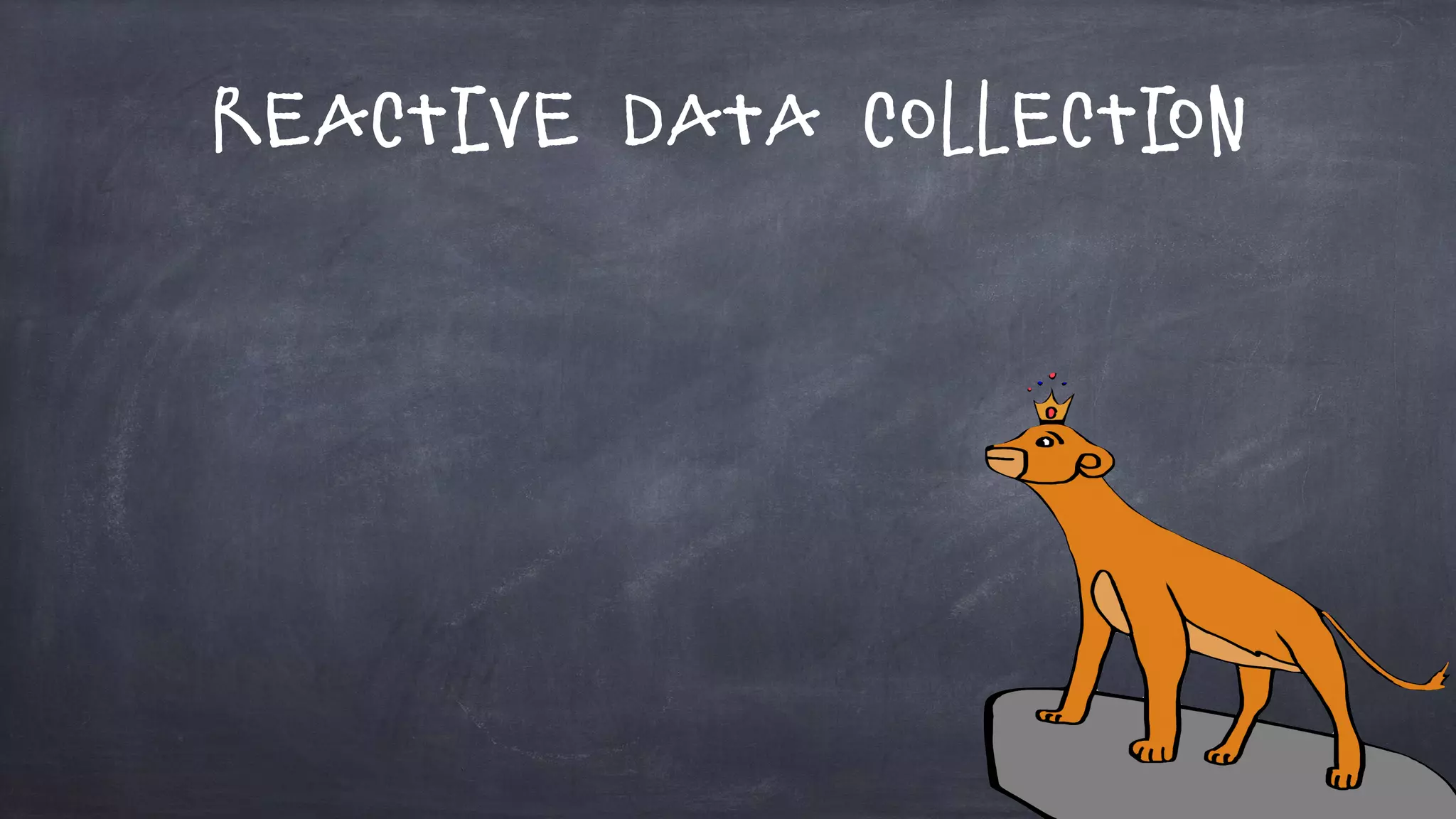 Reactive Data Collection
 