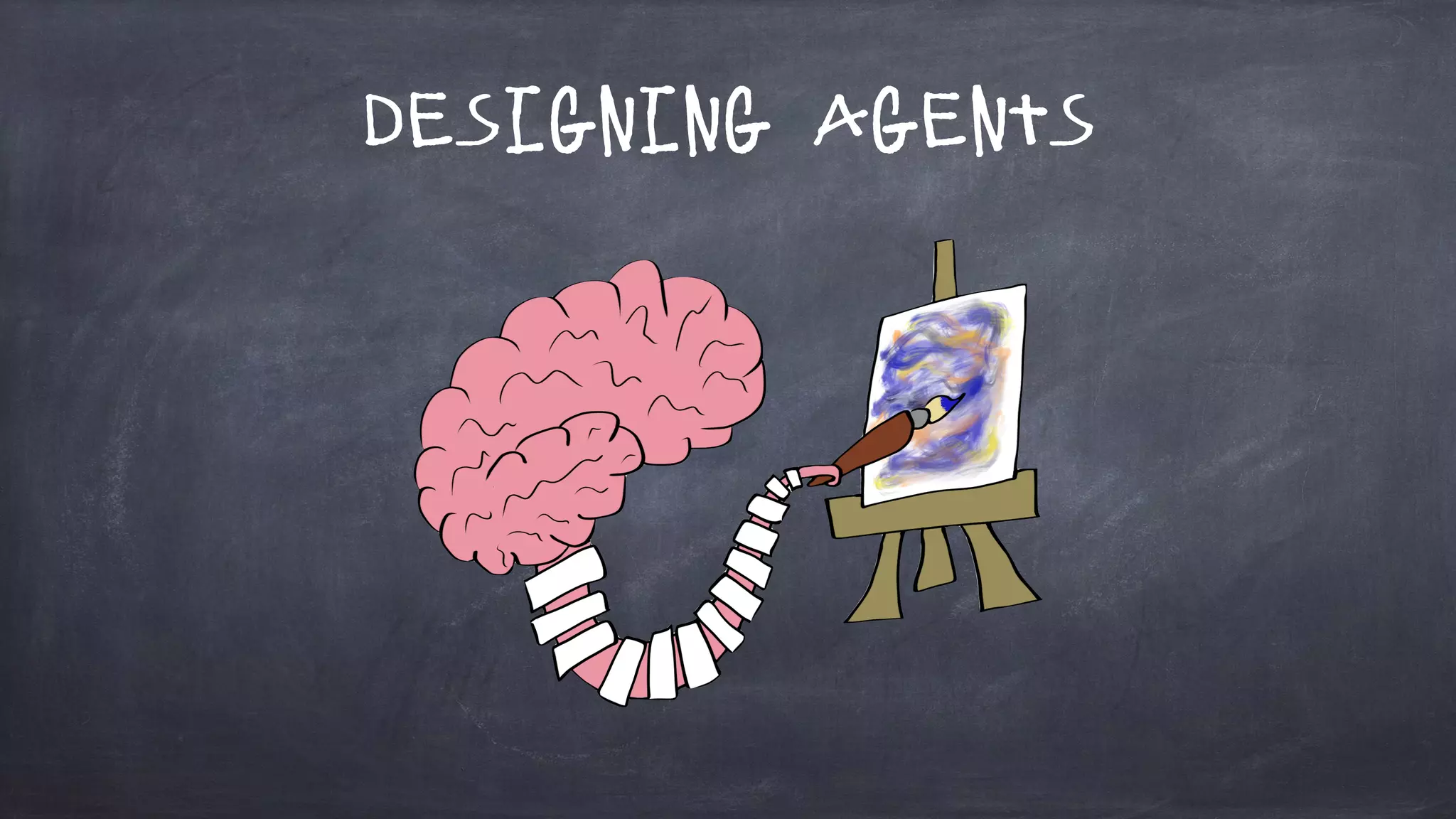 Designing Agents
 
