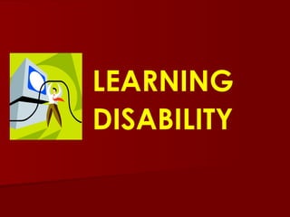 LEARNING DISABILITY 