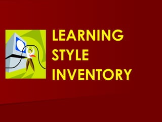 LEARNING STYLE INVENTORY 