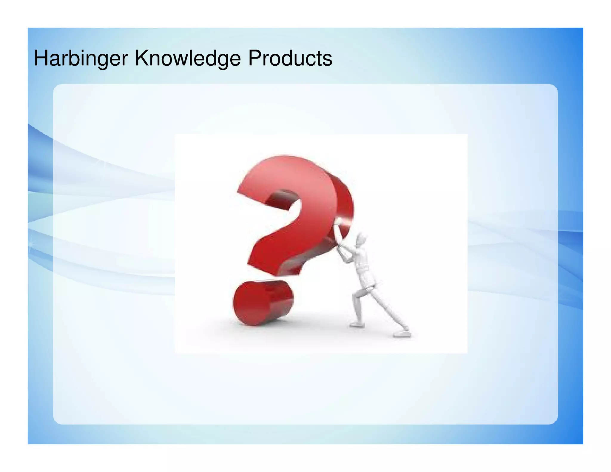 Harbinger Knowledge Products
 