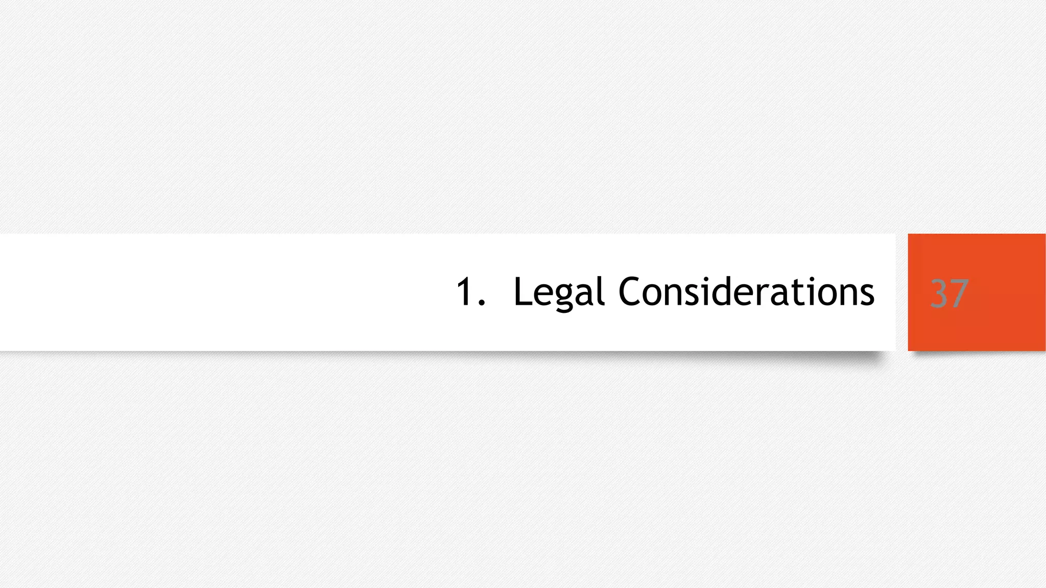 1. Legal Considerations 37
 