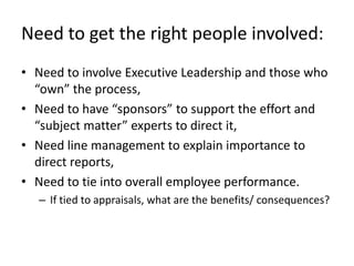 HR making a difference:HR has experience with performance measuresWho is affected by qualityImpact on the businessHow do we know we have been successful? Project can’t have “assumed” ownership. HR can assure the supporting structures are in place 