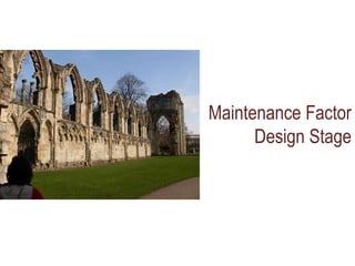 Maintenance Factor
Design Stage
 