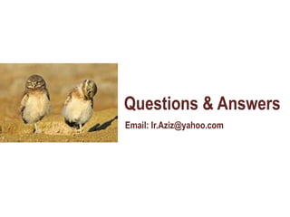 Questions & Answers
Email: Ir.Aziz@yahoo.com
 
