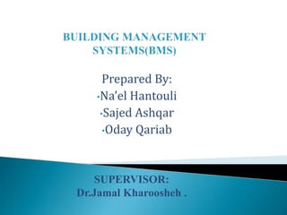 Prepared By:
•Na’el Hantouli
•Sajed Ashqar
•Oday Qariab
SUPERVISOR:
Dr.Jamal Kharoosheh .
 