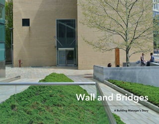 Wall and Bridges
A Building Manager’s Story
 
