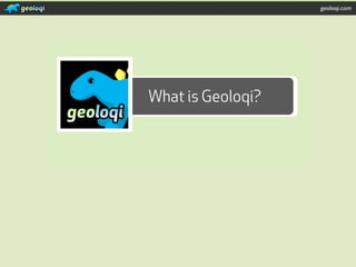 geoloqi.com




              What is Geoloqi?




geoloqi.com
 