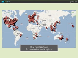 geoloqi.com




      Real-world solutions
for thousands around the globe
 