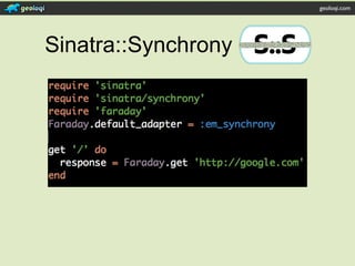 geoloqi.com




Sinatra::Synchrony
 
