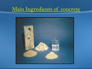 Main Ingredients of concrete

 
