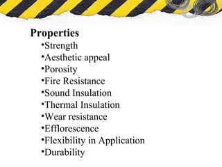 What is Asbestos
Properties
•Strength
•Aesthetic appeal
•Porosity
•Fire Resistance
•Sound Insulation
•Thermal Insulation
•Wear resistance
•Efflorescence
•Flexibility in Application
•Durability
 