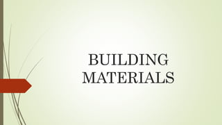 BUILDING
MATERIALS
 