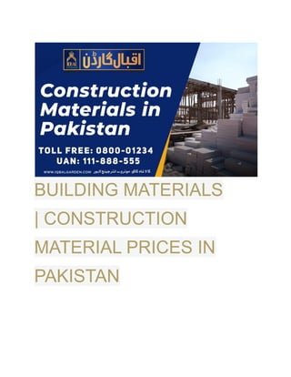 BUILDING MATERIALS
| CONSTRUCTION
MATERIAL PRICES IN
PAKISTAN
 