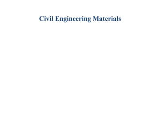 Civil Engineering Materials
 