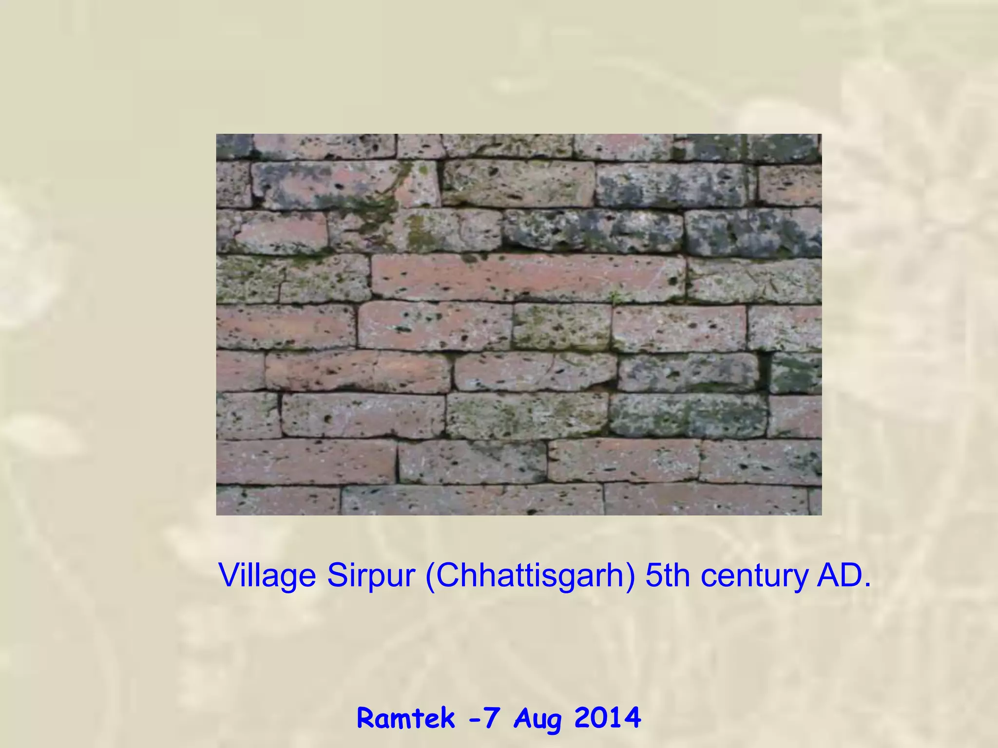 Village Sirpur (Chhattisgarh) 5th century AD.
Ramtek -7 Aug 2014
 