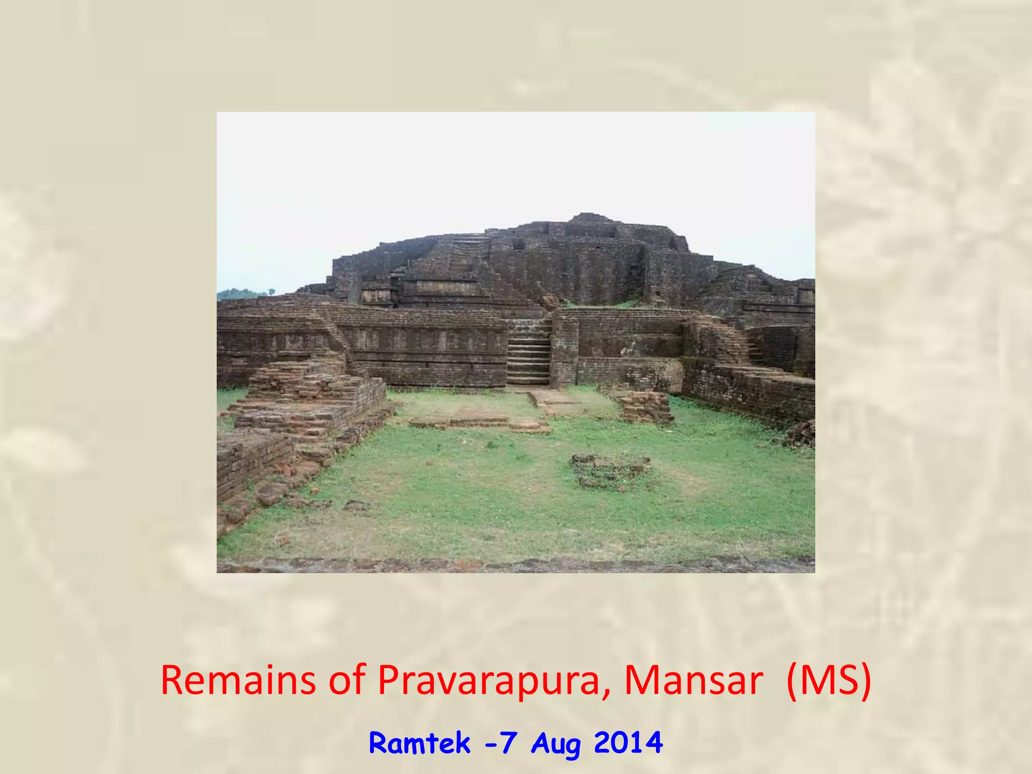 Remains of Pravarapura, Mansar (MS)
Ramtek -7 Aug 2014
 