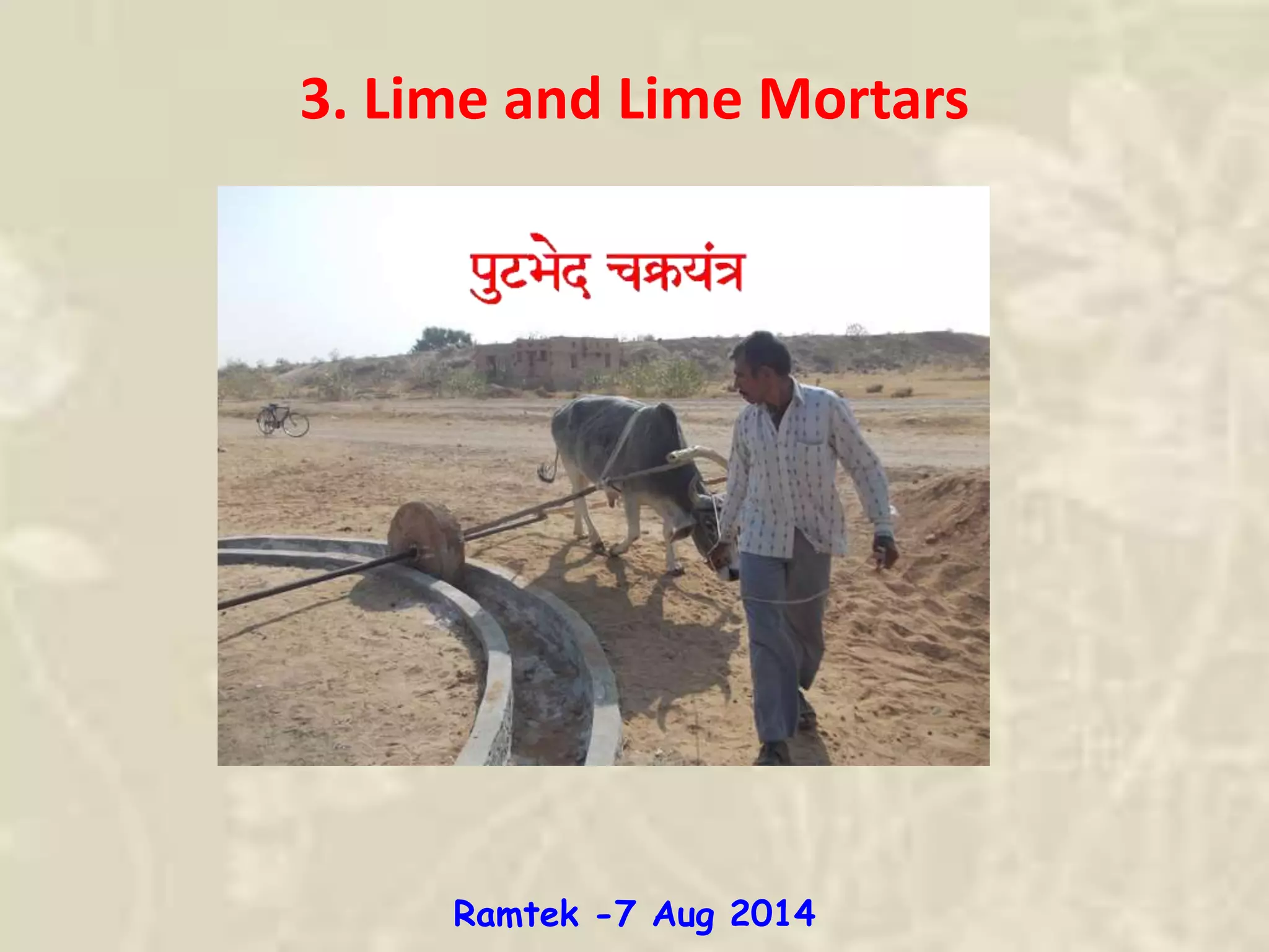 3. Lime and Lime Mortars
Ramtek -7 Aug 2014
 