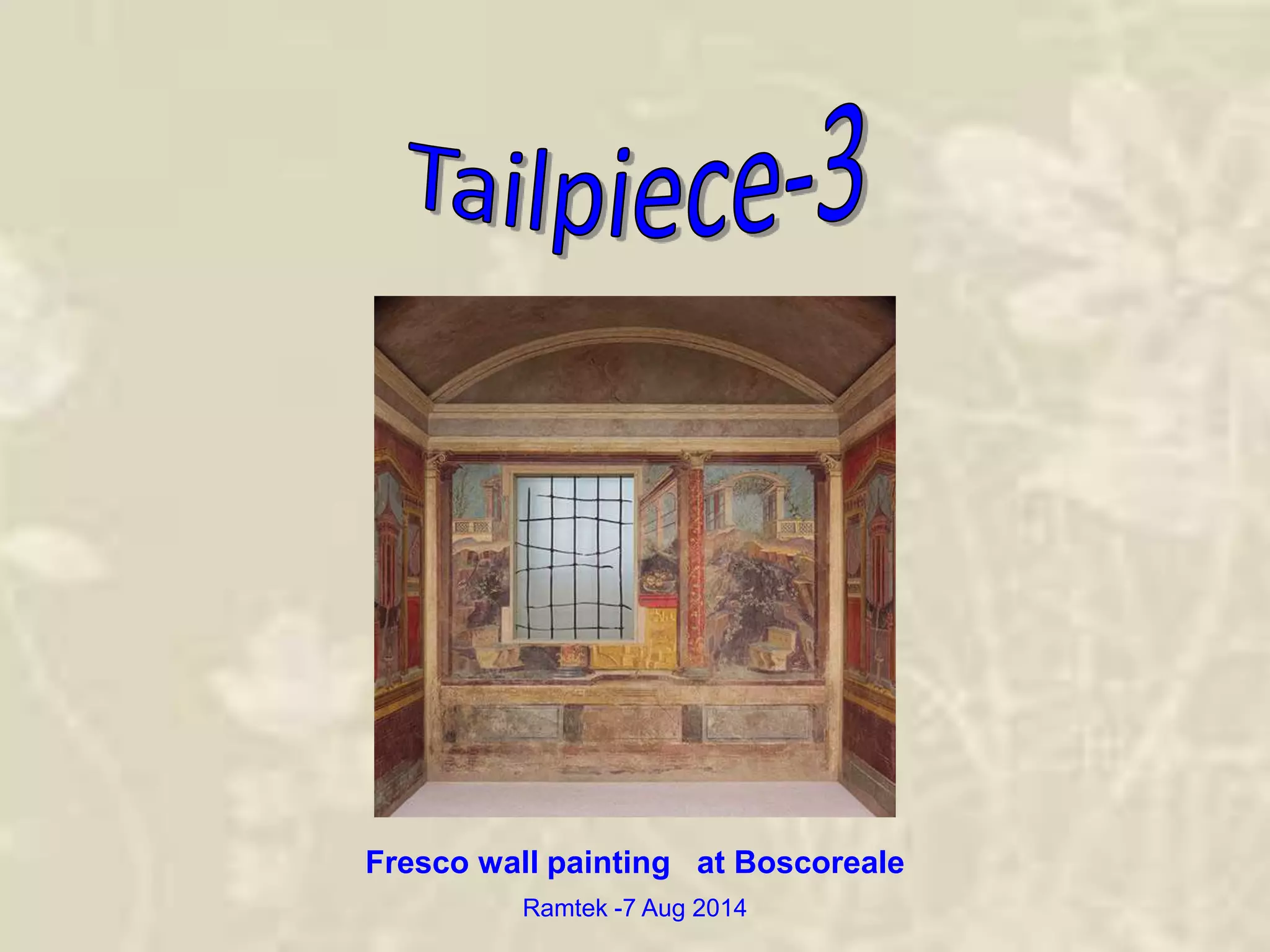 Fresco wall painting at Boscoreale
Ramtek -7 Aug 2014
 