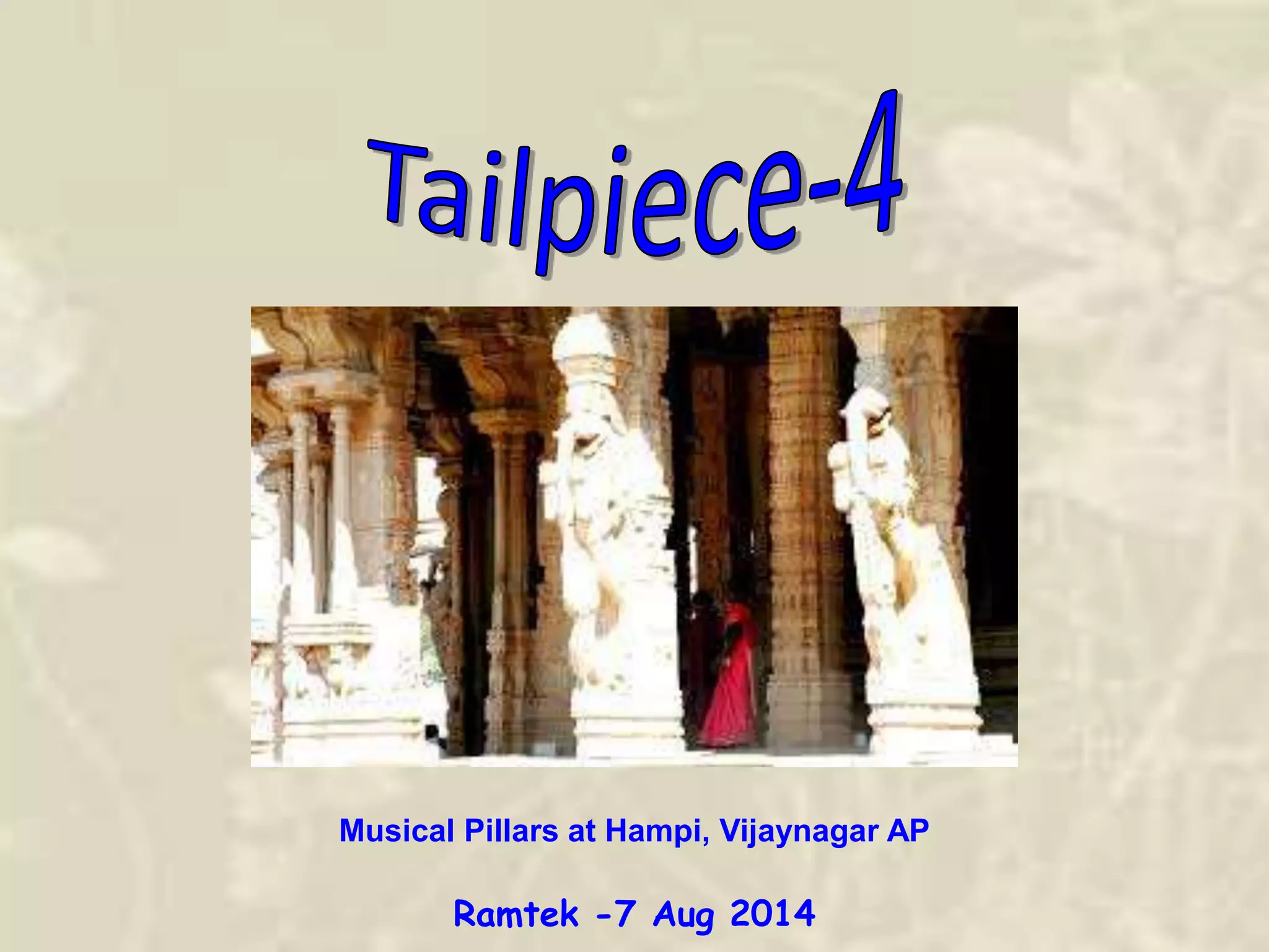 Musical Pillars at Hampi, Vijaynagar AP
Ramtek -7 Aug 2014
 