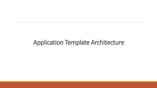 Application Template Architecture
 