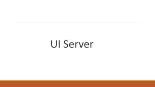 UI Server
 