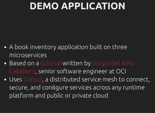 DEMO APPLICATIONDEMO APPLICATION
A book inventory application built on three
microservices
Based on a written by
, senior ...