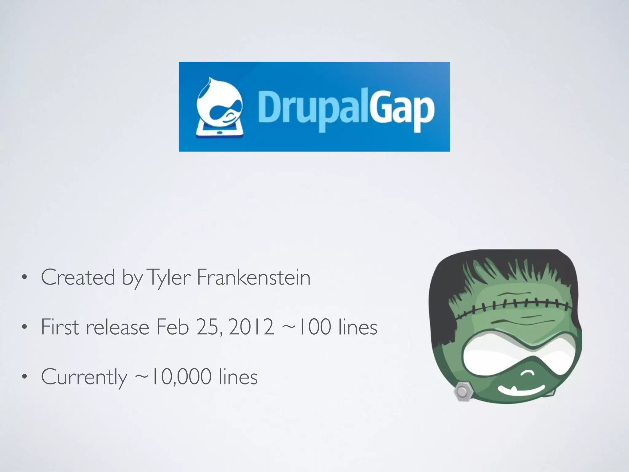 • Created by Tyler Frankenstein 
• First release Feb 25, 2012 ~100 lines 
• Currently ~10,000 lines 
 