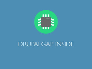 DRUPALGAP INSIDE 
 