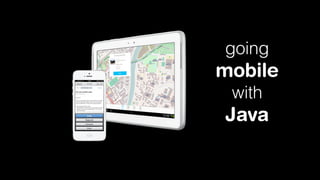 going

mobile
with

Java

 