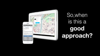 So,when
is this a

good
approach?

 