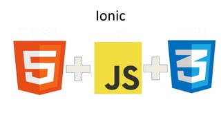 Ionic
 