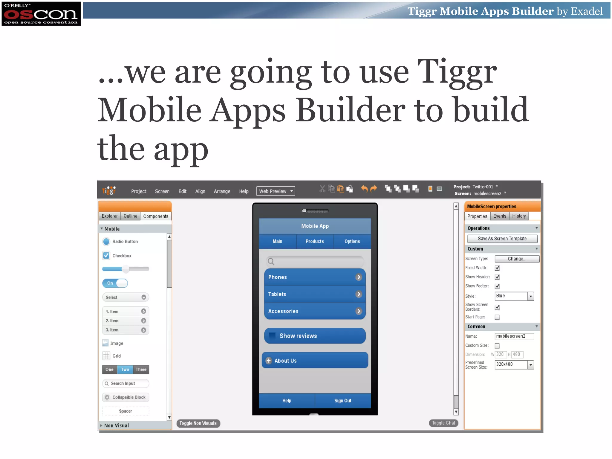 Tiggr Mobile Apps Builder by Exadel ...we are going to use Tiggr Mobile Apps Builder to build the app 