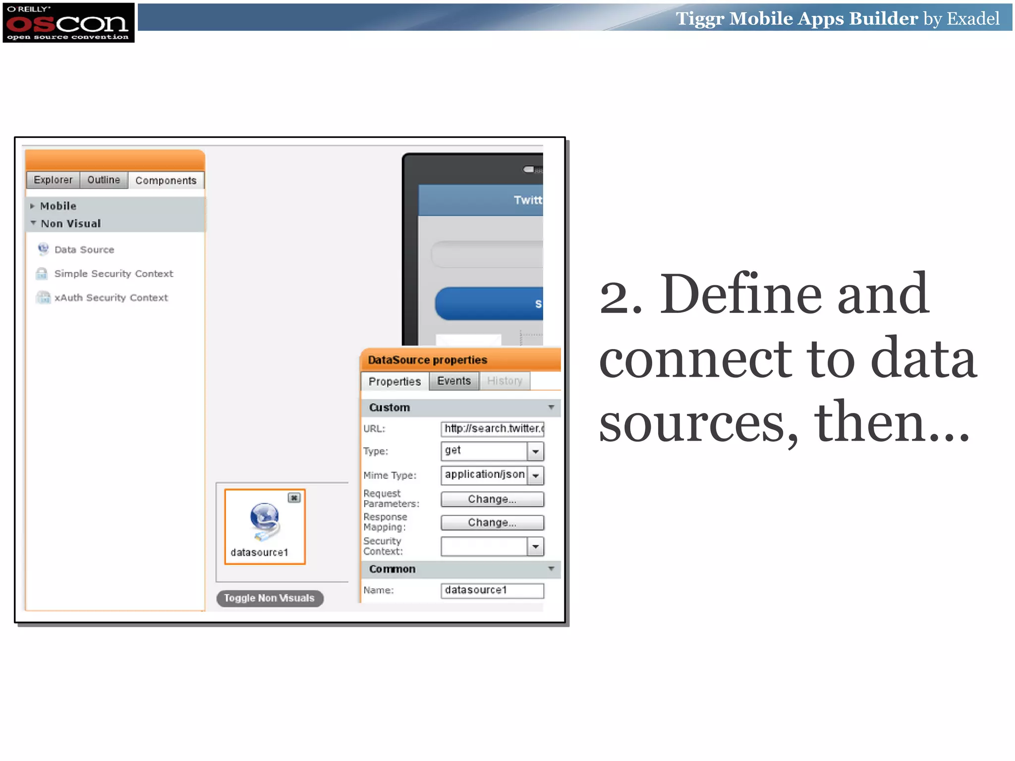 Tiggr Mobile Apps Builder by Exadel 2. Define and connect to data sources, then... 
