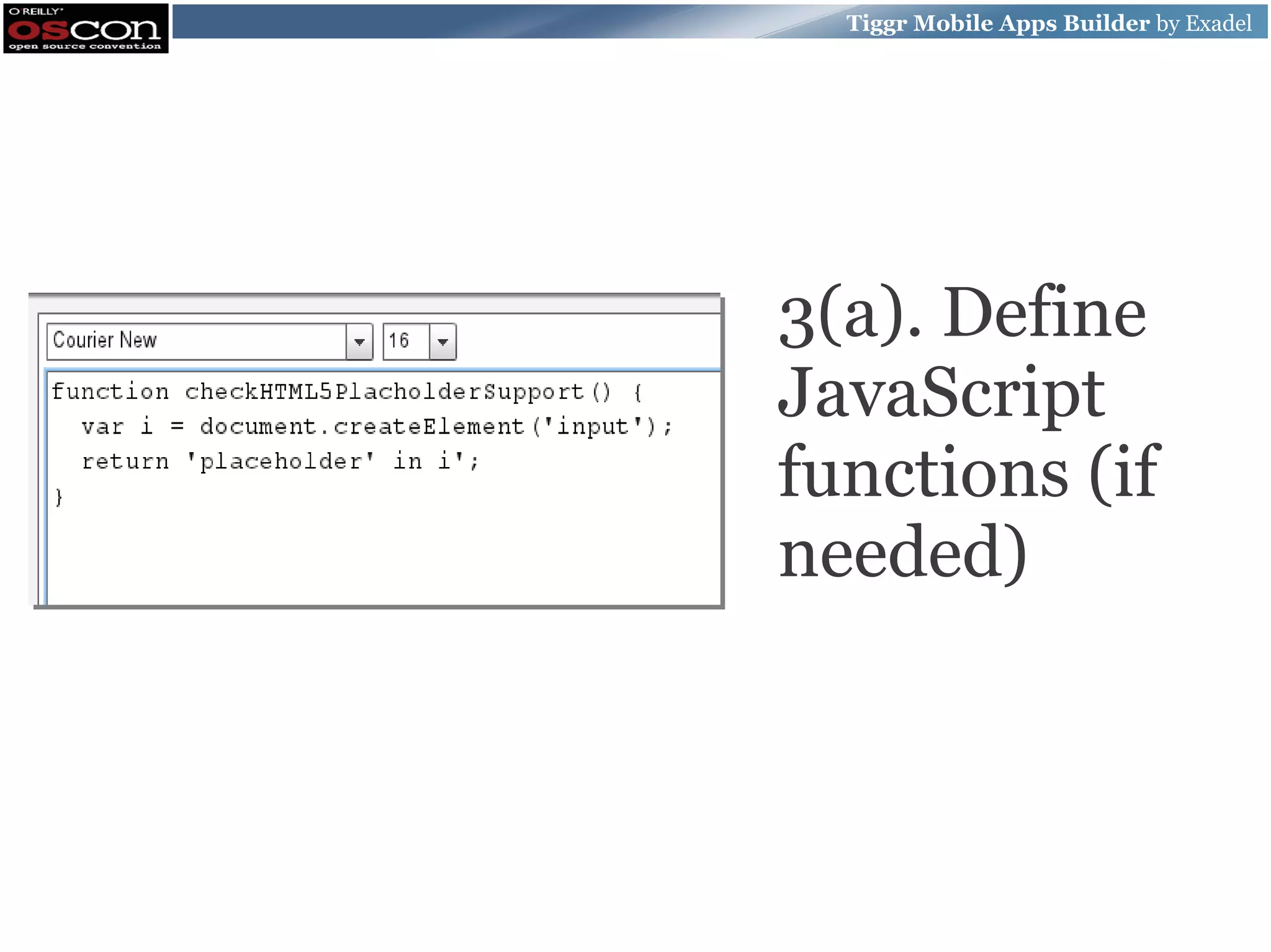 Tiggr Mobile Apps Builder by Exadel 3(a). Define JavaScript functions (if needed) 