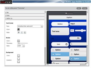 Tiggr Mobile Apps Builder by Exadel
 
