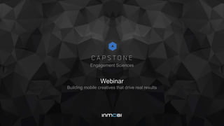 Webinar
Building mobile creatives that drive real results
Engagement Sciences
 