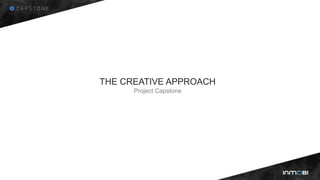 THE CREATIVE APPROACH
Project Capstone
 