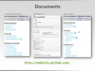 Documents
JavaScript Framework        API Reference    Studio Guide




                       http://mobello.github.com/
 