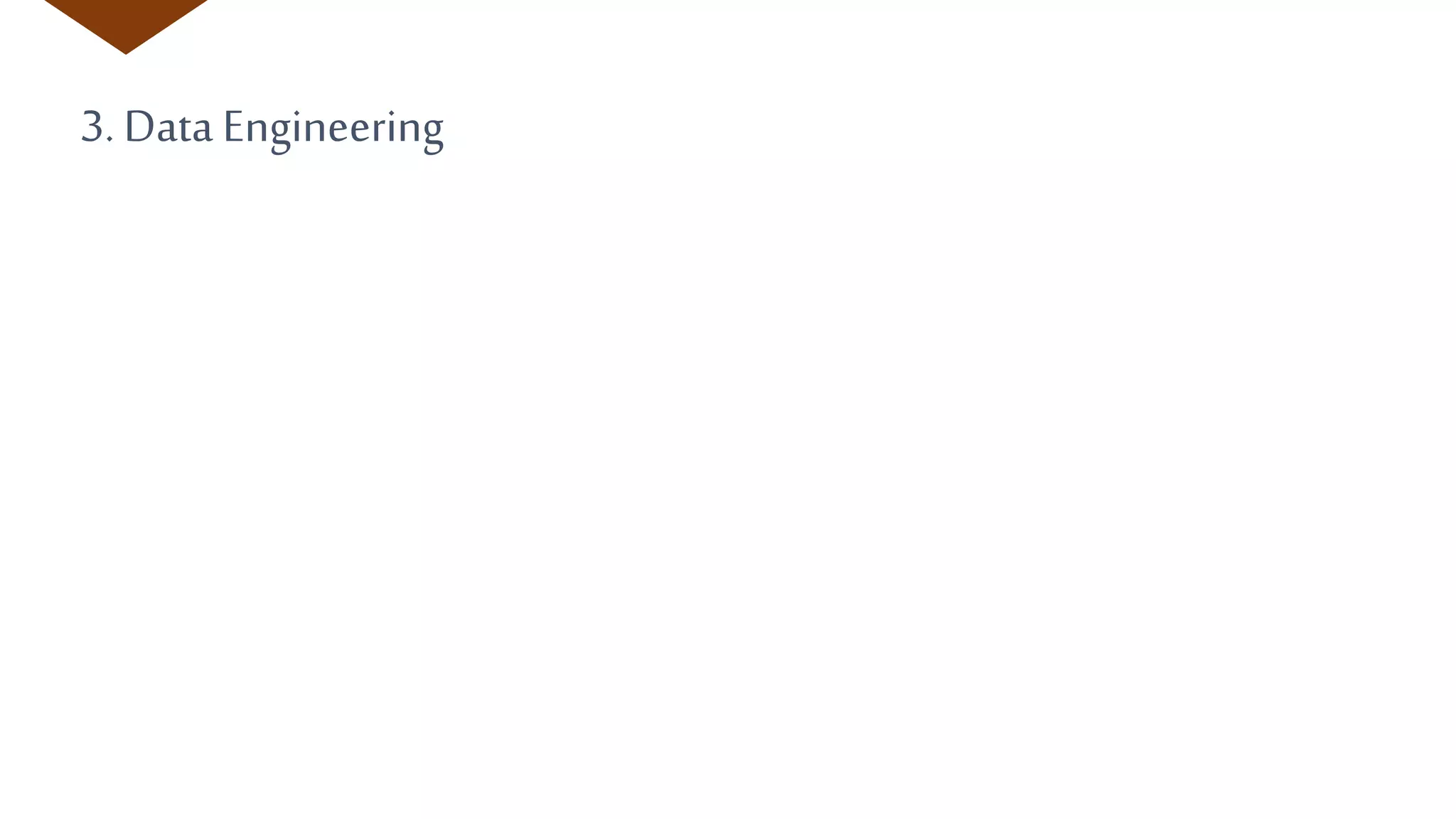 3. Data Engineering
 