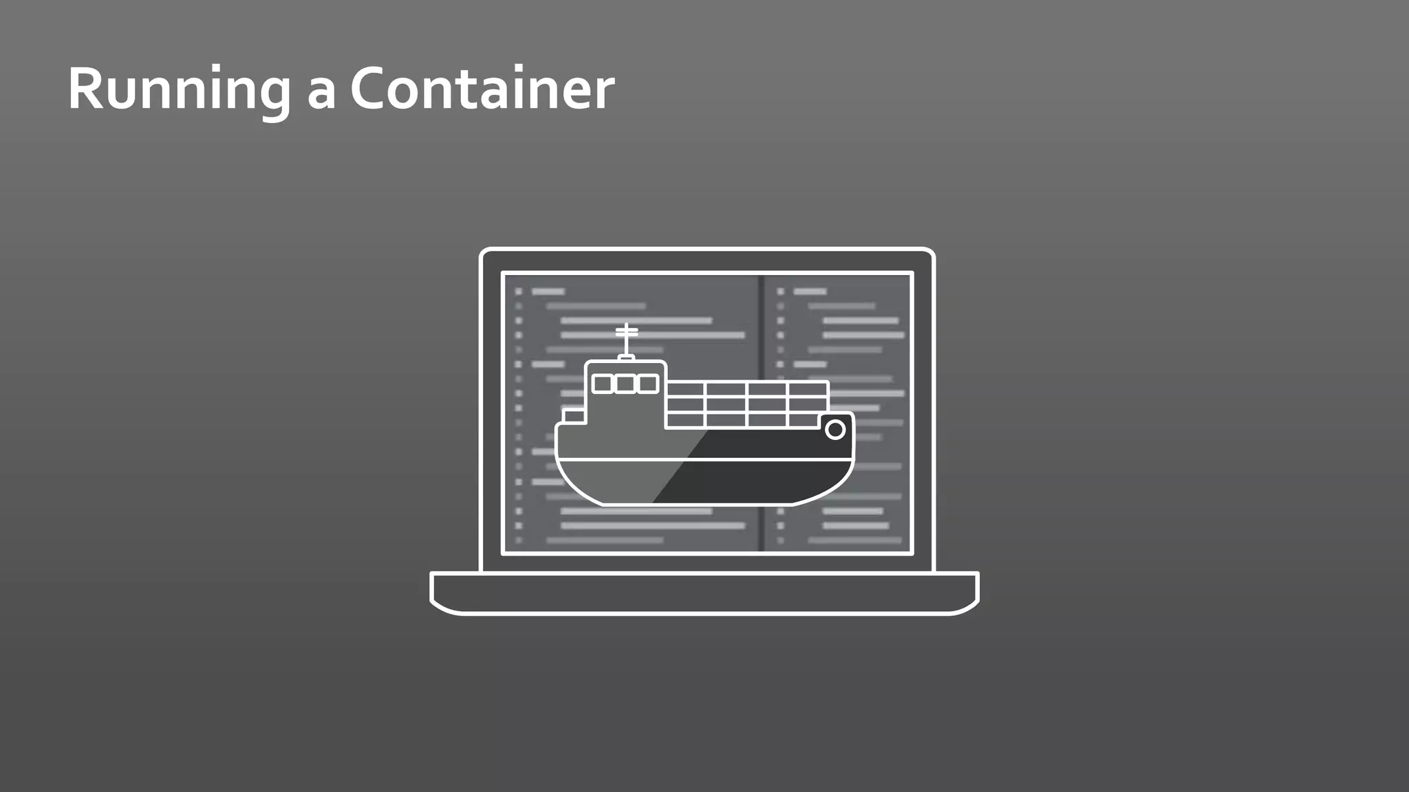 Running a Container
 