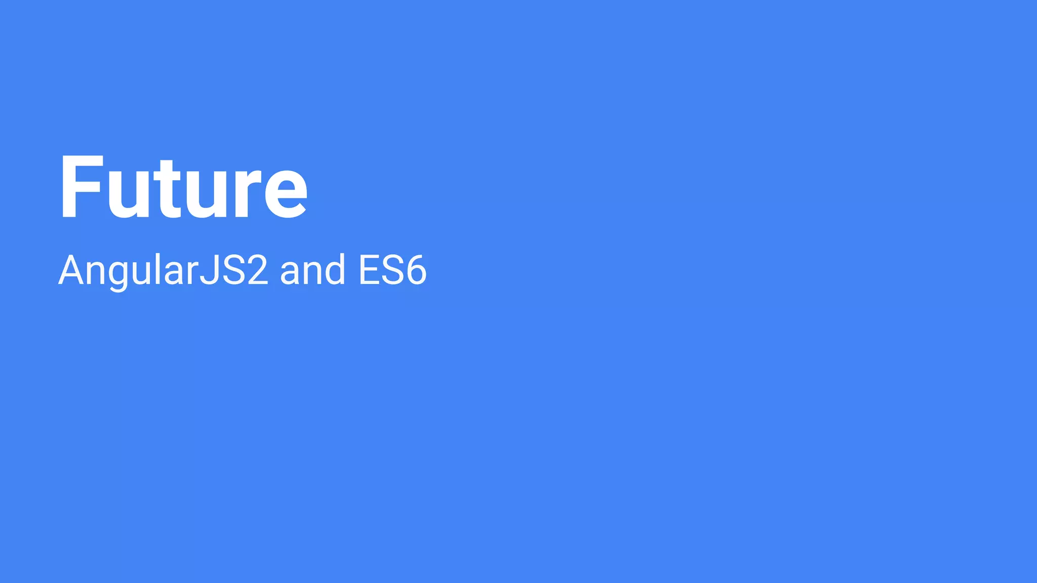 Future AngularJS2 and ES6 