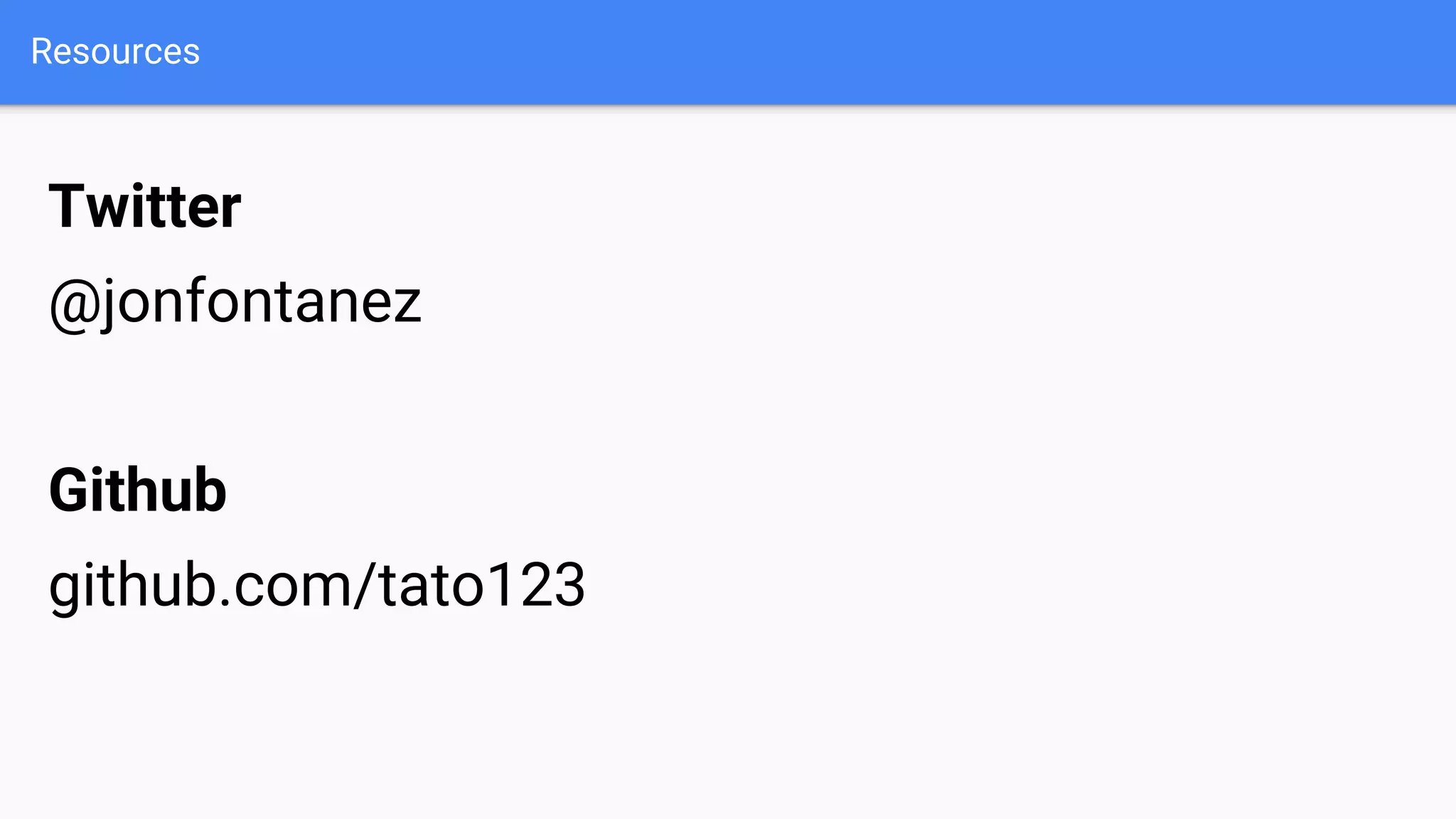 Resources Twitter @jonfontanez Github github.com/tato123 