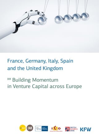 France, Germany, Italy, Spain
and the United Kingdom
∆Building Momentum
in Venture Capital across Europe
 