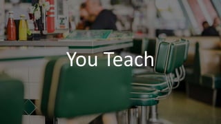 You Teach
 