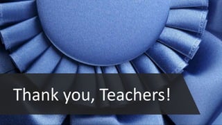 Thank you, Teachers!
 