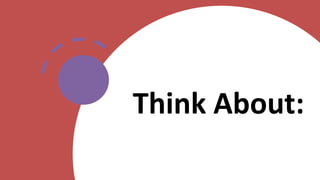 Think About:
 